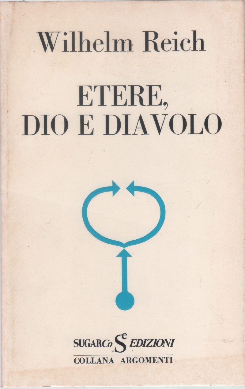 Etere..... Dio e diavolo - Wilhelm Reich