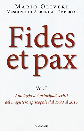 Fides et pax. Antologia dei principali scritti del magistero episcopale …
