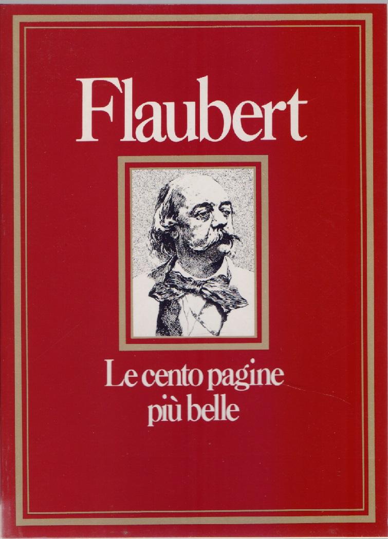 Flaubert. Le cento pagine più belle - Mariolina Bongiovanni Bertini