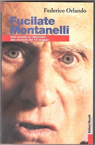 Fucilate Montanelli - Federico Orlando