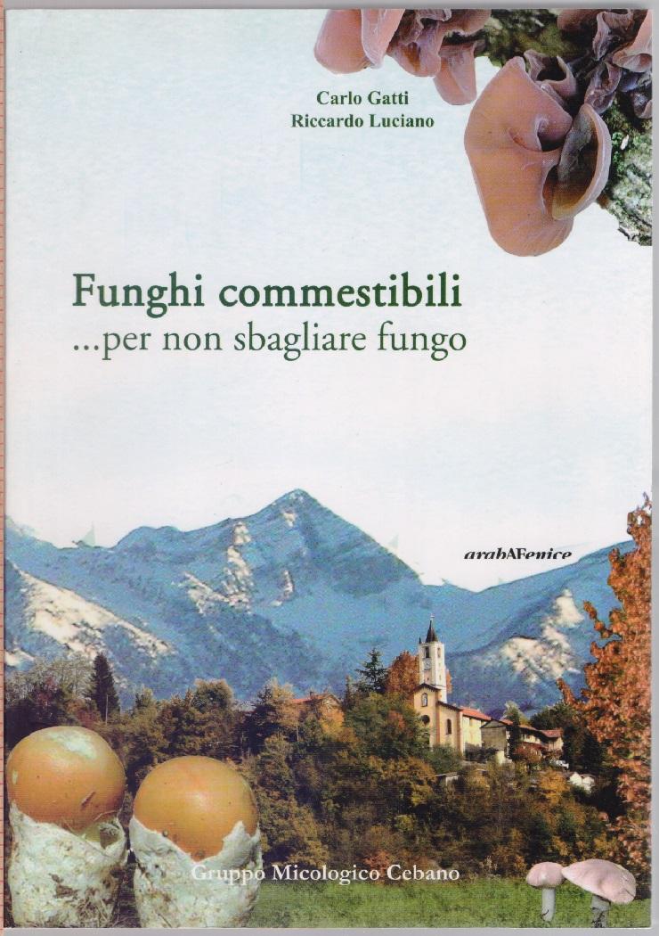 Funghi commestibili ...per non sbagliare - Carlo Gatti e Riccardo …