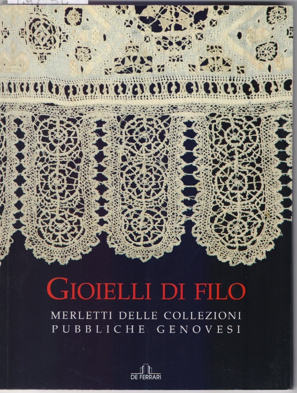 Gioielli di filo. Merletti delle collezioni pubbliche genovesi - Maria …