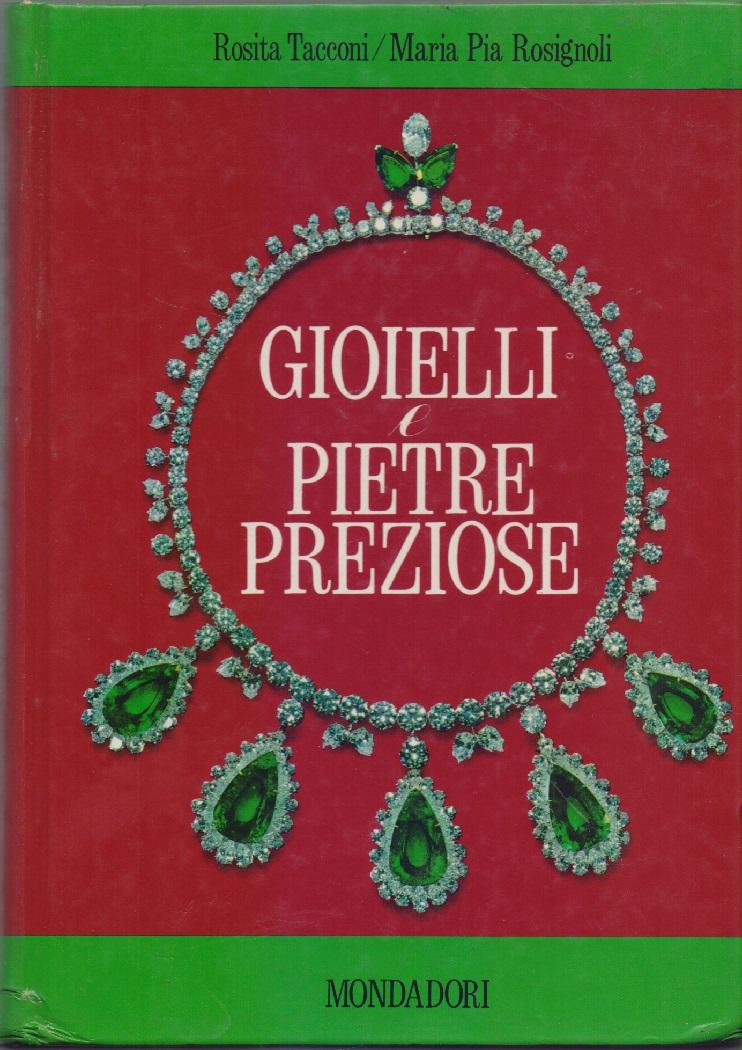 Gioielli e pietre preziose - Rosita Tacconi, Maria Pia Rosignoli
