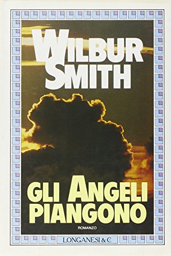 Gli angeli piangono - Wilbur Smith