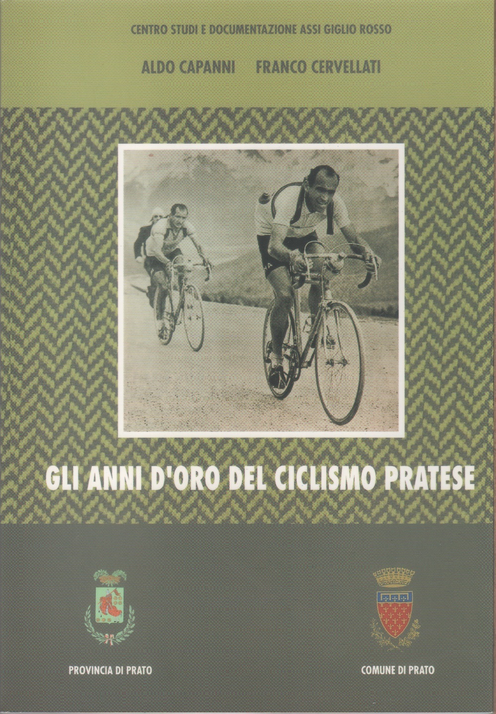 Gli anni d'oro del ciclismo pratese - Aldo Capanni, Franco …