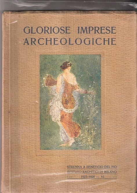 Gloriose imprese archeologiche - C. Ricci, A.J Rusconi, G. Lugli