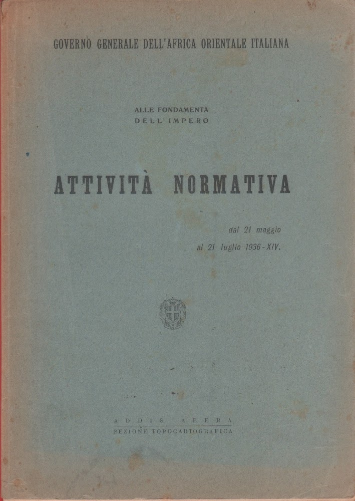 Governo generale dell'Africa orientale italiana. Alle fondamenta dell'impero. Attività normativa …