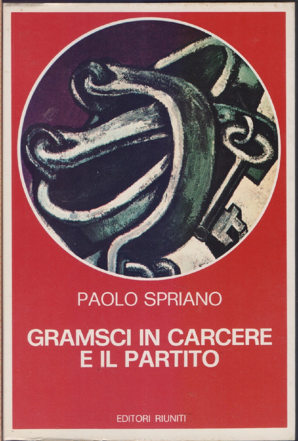 Gramsci in carcere e il partito - Paolo Spriano