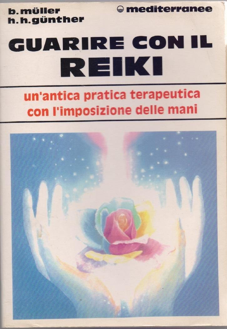 Guarire con il Reiki - B.Muller - H.H. Gunther