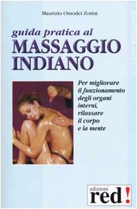 Guida pratica al massaggio indiano - Maurizio Omodei Zorini