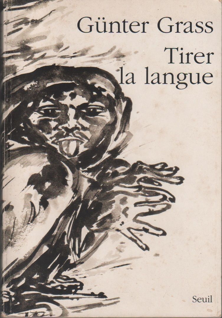 Gunter Grass - Tirer la langue - Seuil - Parigi …