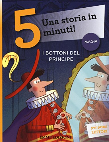 I bottoni del principe. Una storia in 5 minuti! Ediz. …