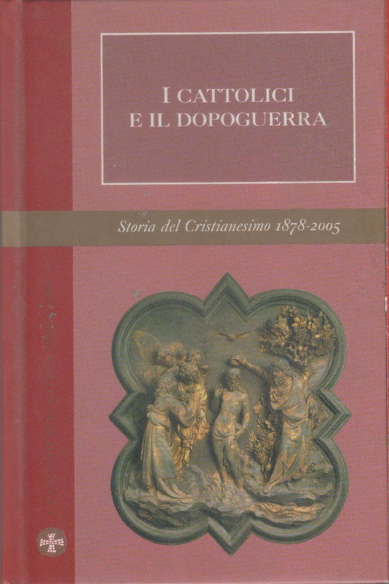 I cattolici e il dopoguerra. Storia Cristianesimo Vol. IV