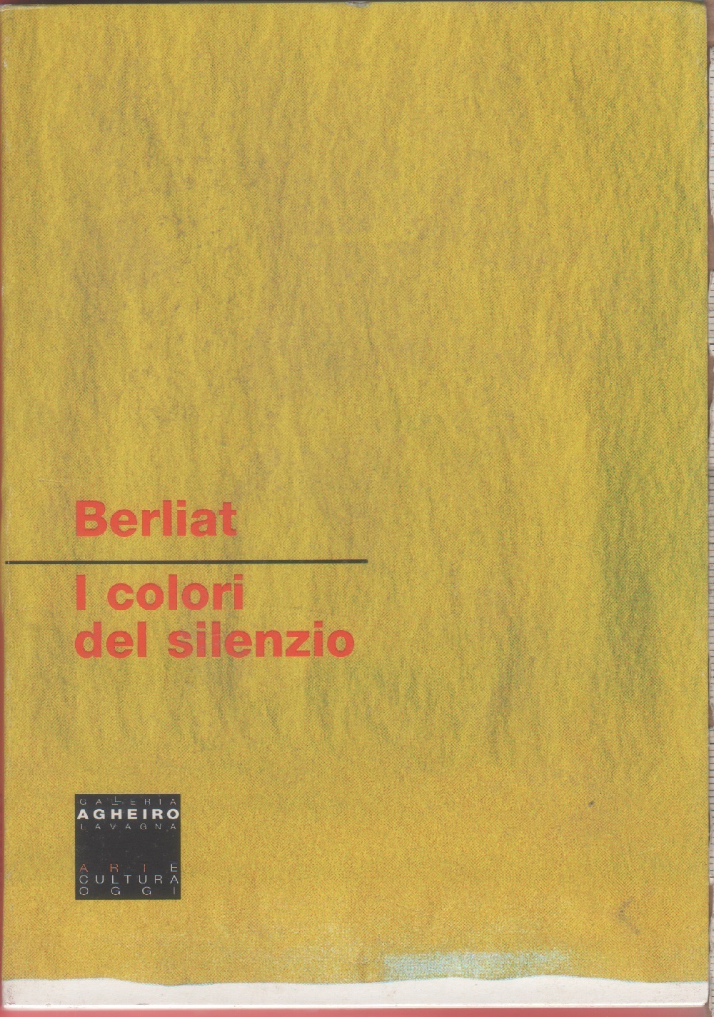 I colori del silenzio, Berliat. Galleria Agheiro, Lavagna 23/7-24/8 2005