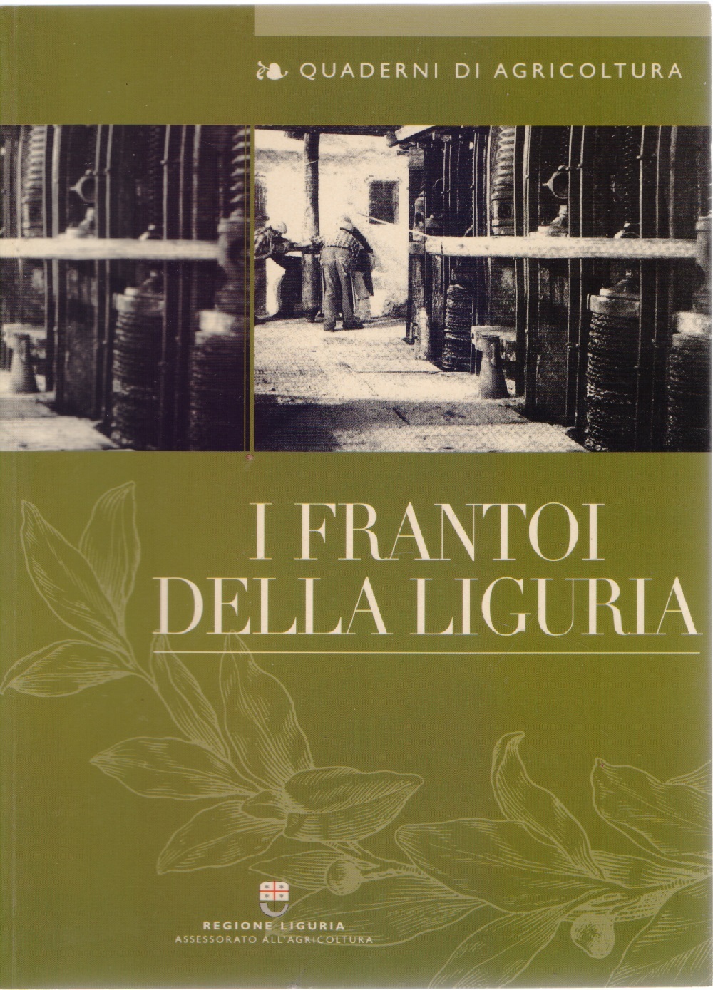 I frantoi della Liguria. Quaderni di Agricoltura