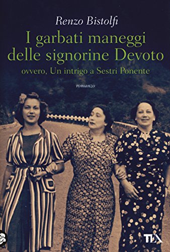 I garbati maneggi delle signorine Devoto ovvero, Un intrigo a …