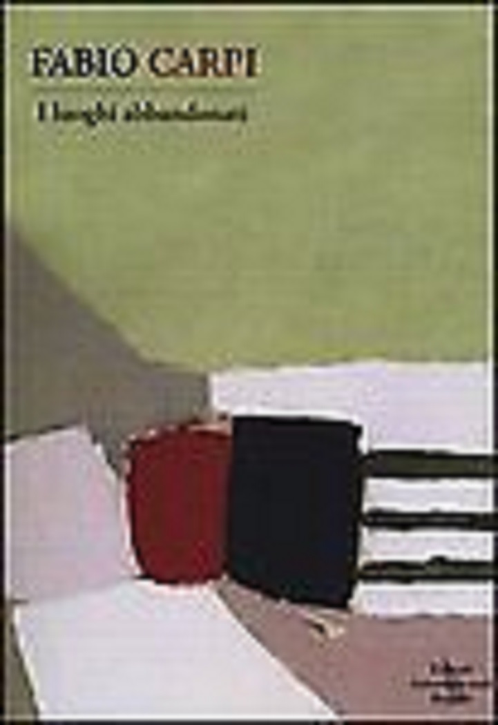 I luoghi abbandonati - Carpi Fabio