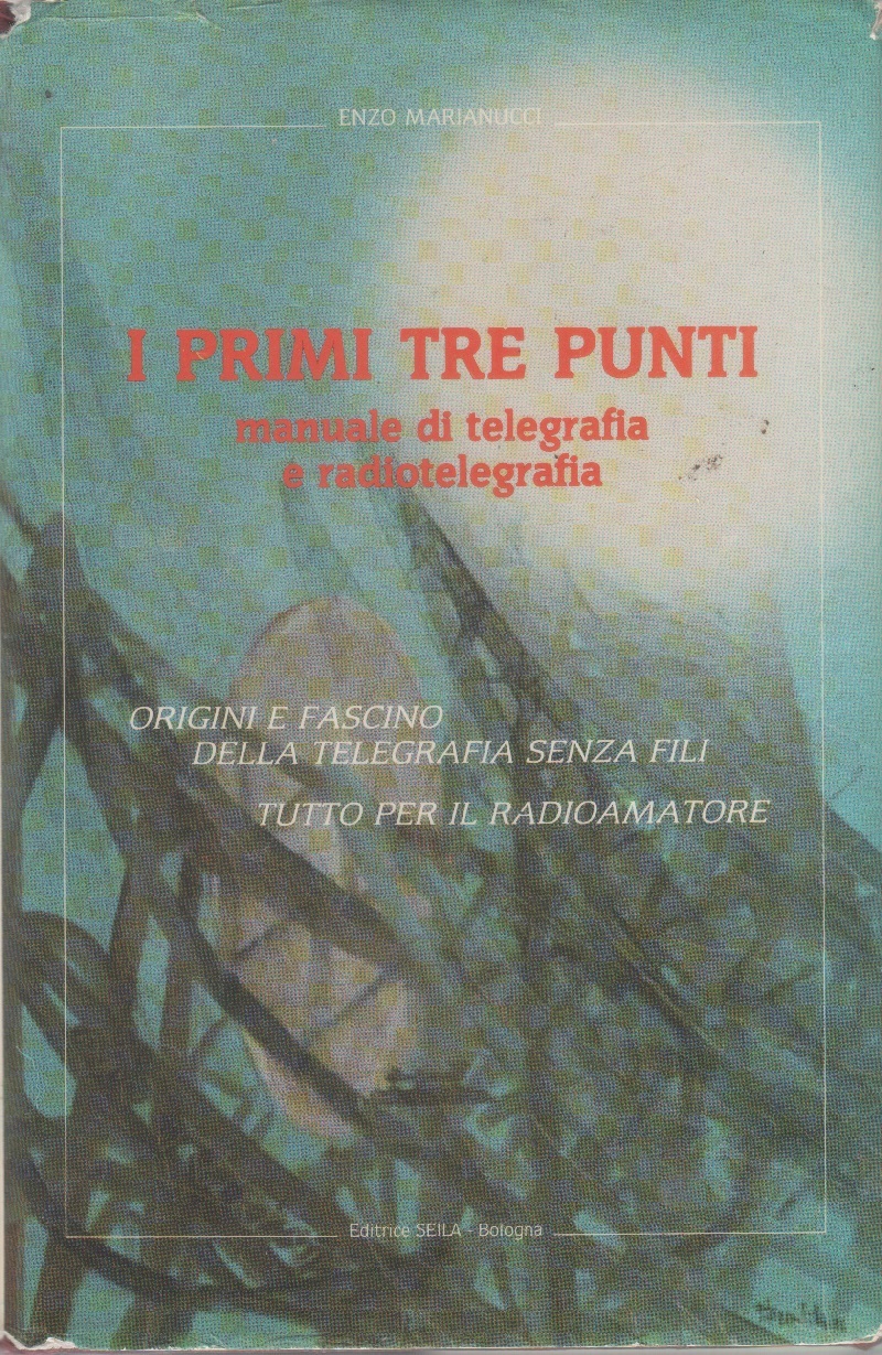 I primi tre punti. Manuale di telegrafia e radiotelegrafia - …