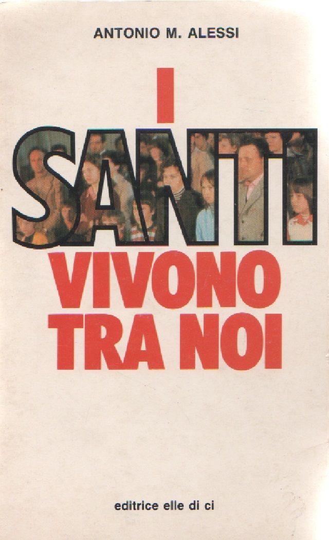I santi vivono tra noi - Antonio M. Alessi