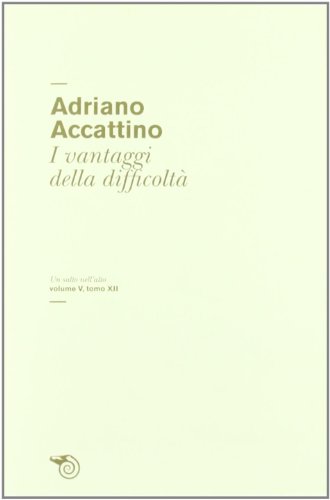 I vantaggi delle difficoltà. Vol. V tomo XII - Adriano …
