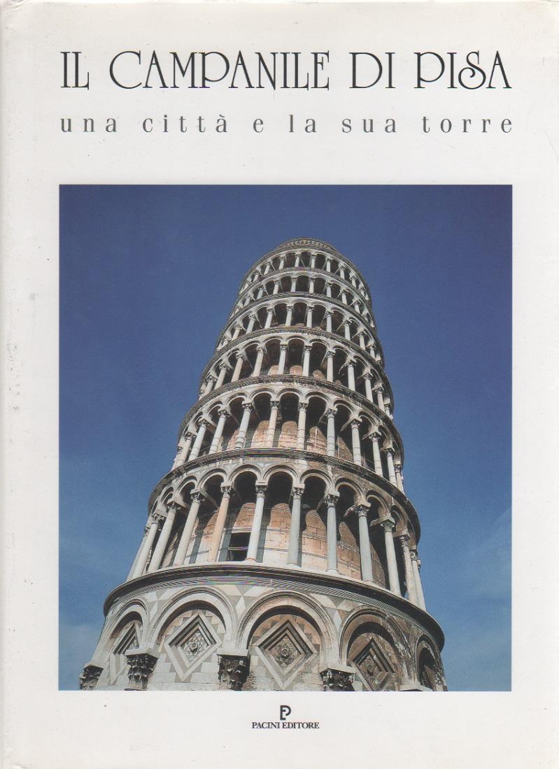 Il campanile di Pisa. Una città e la sua torre …