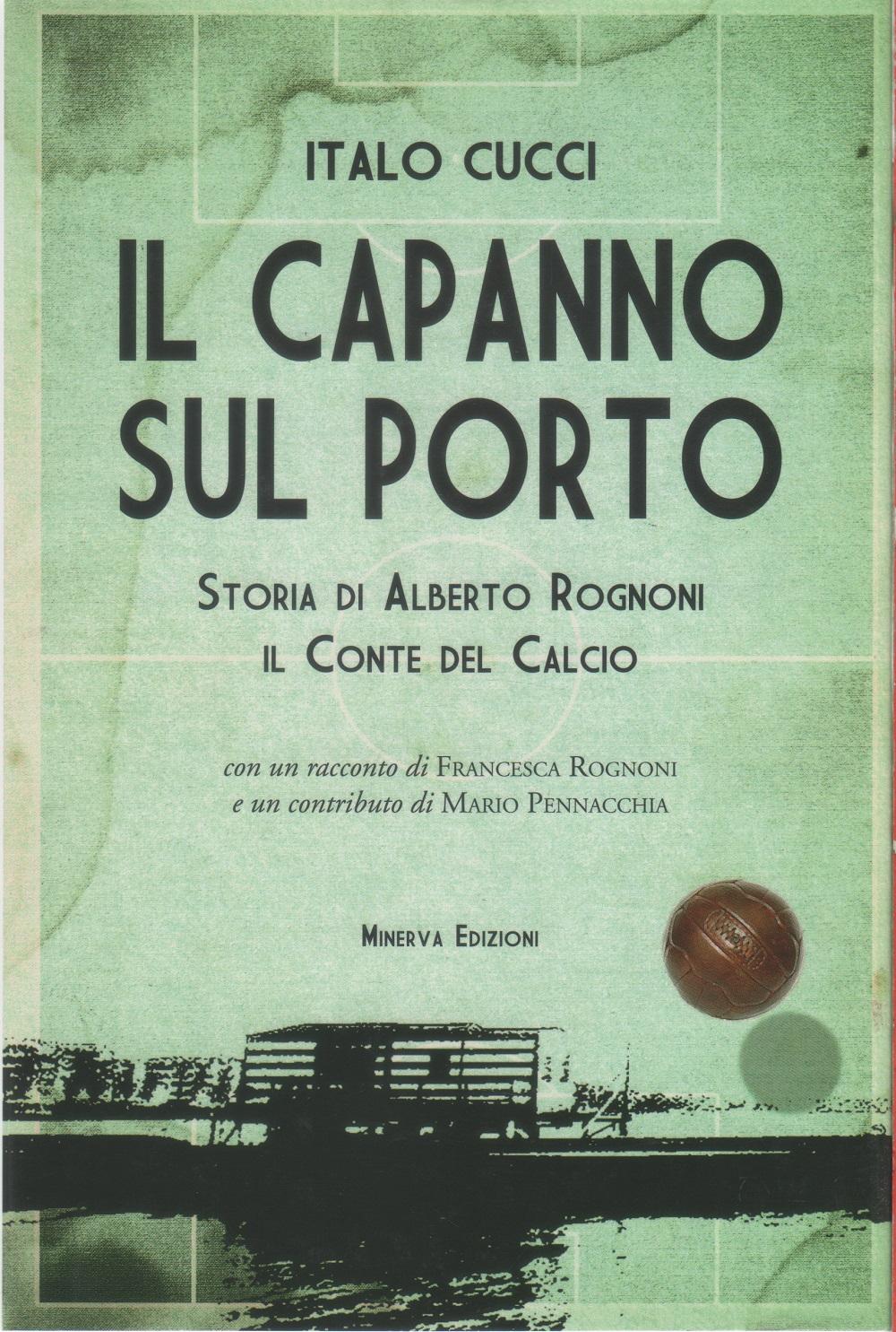 Il capanno sul porto. Storia di Alberto Rognoni il conte …