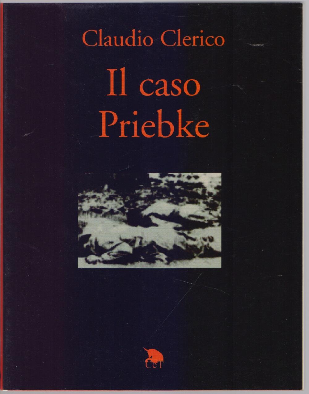 Il caso Priebke - Claudio Clerico