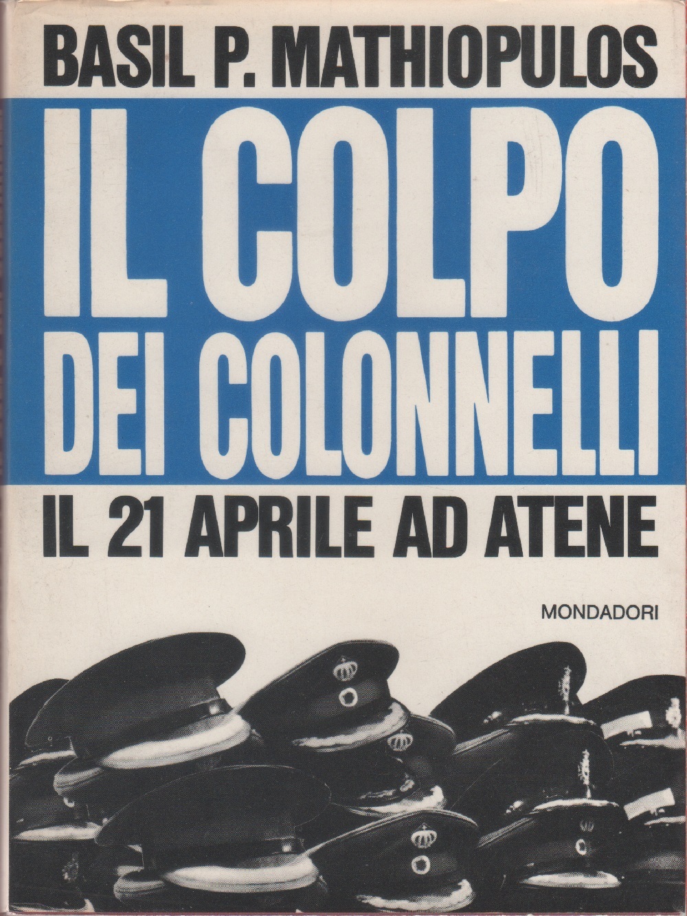 Il colpo dei colonnelli. Il 21 aprile ad atene - …