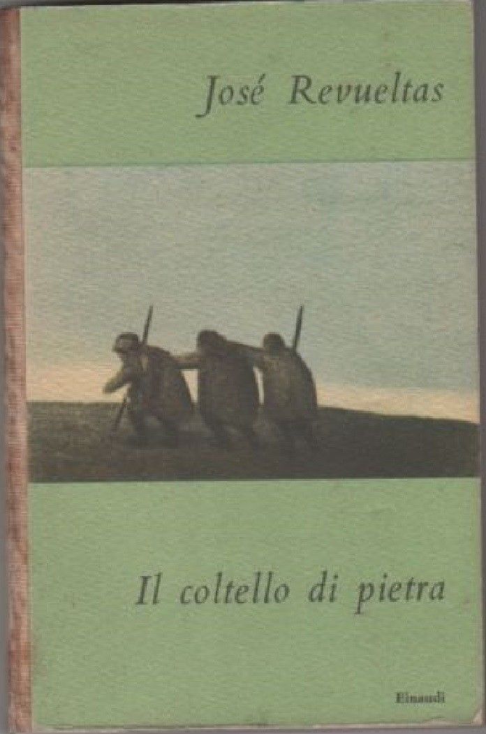 Il coltello di pietra - Revueltas, Josè