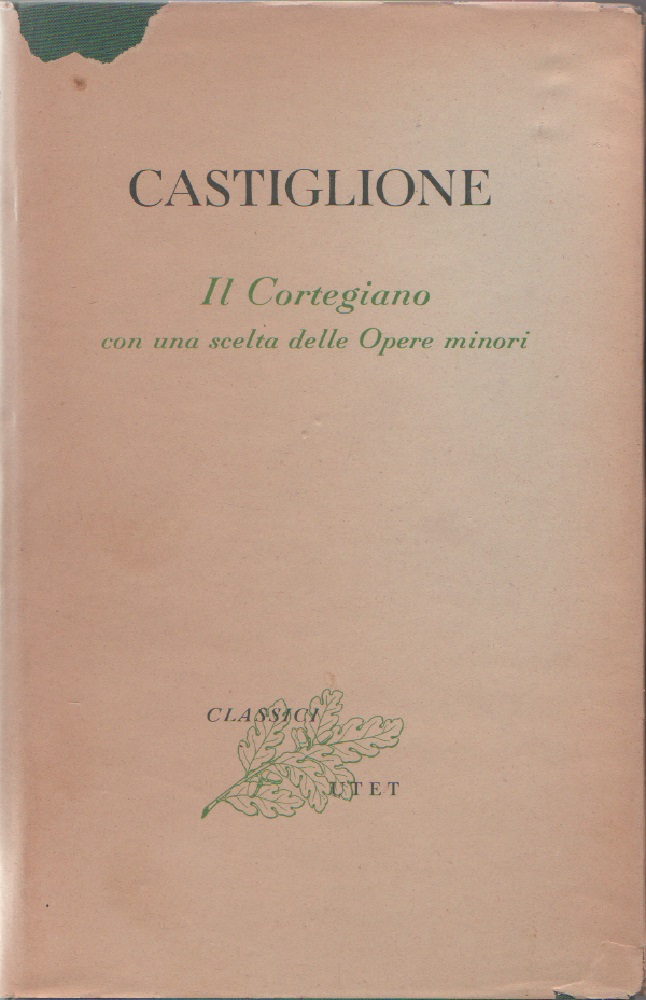 Il Cortegiano con una scelta delle Opere minori