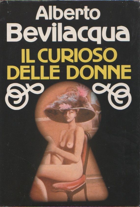 Il curioso delle donne - Alberto Bevilacqua