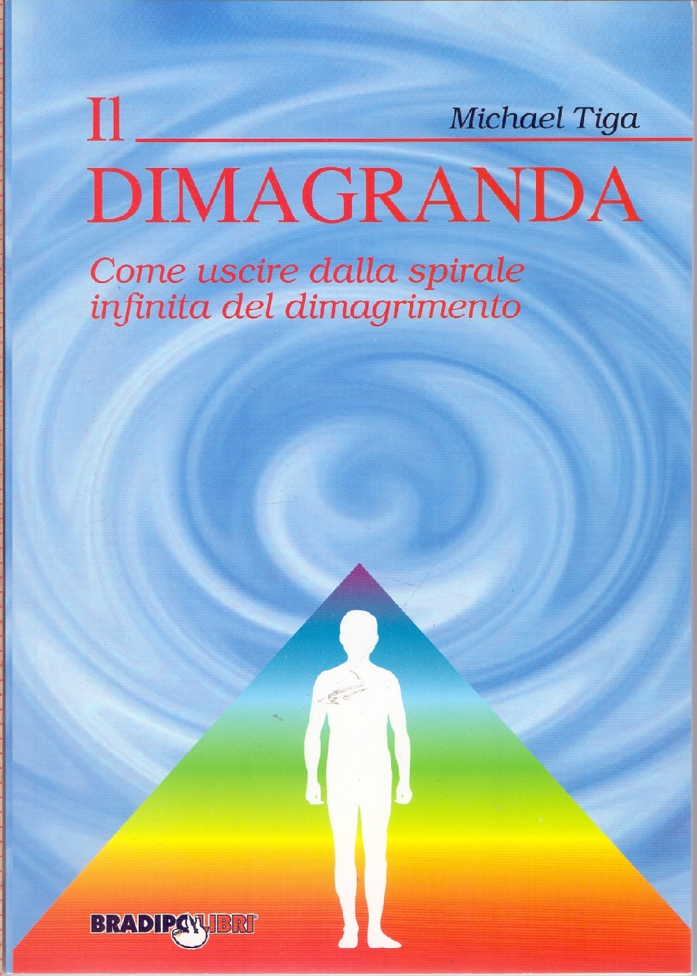 Il dimagranda. Come uscire dalla spirale infinita del dimagrimento - …