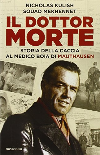 Il dottor Morte. Storia della caccia al medico boia di …