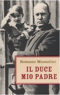 Il Duce, mio padre - Romano Mussolini