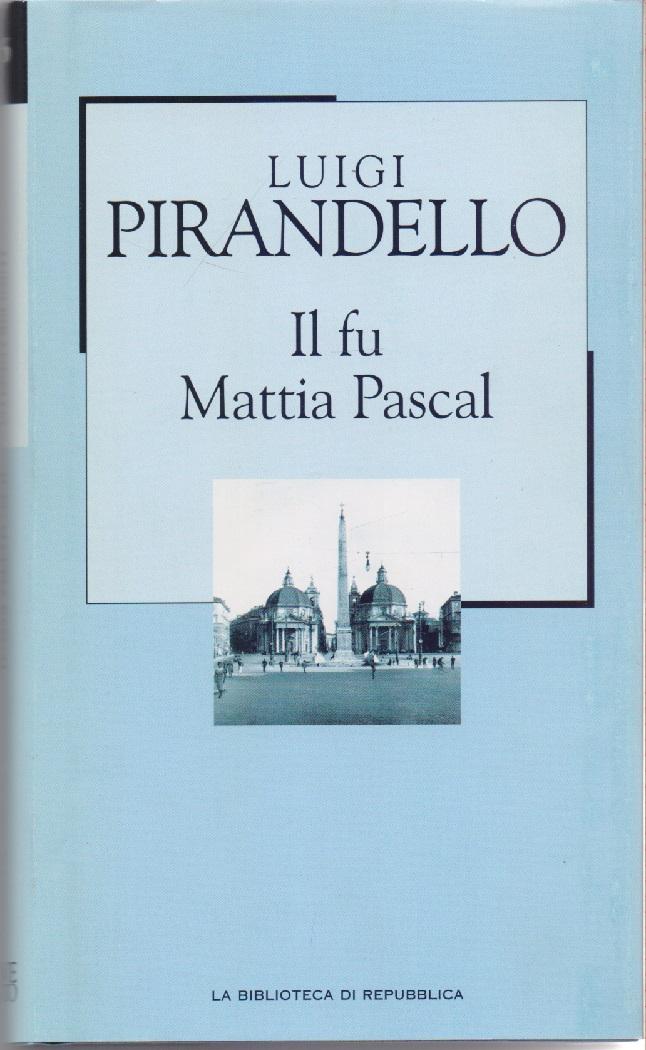 Il fu Mattia Pascal - Luigi Pirandello