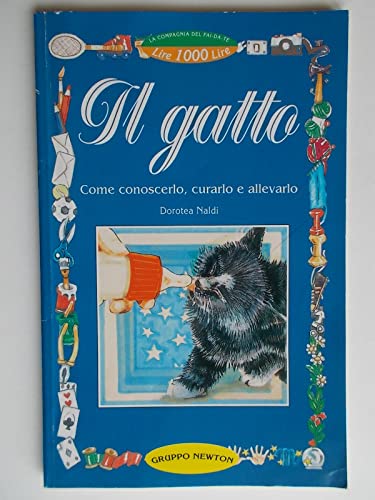 Il gatto. Come conoscerlo, curarlo, allevarlo - Dorotea Naldi
