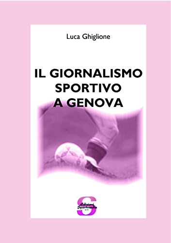Il giornalismo sportivo a Genova - Luca Ghiglione