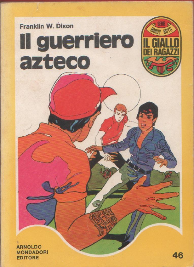Il guerriero azteco - Franklin W. Dixon