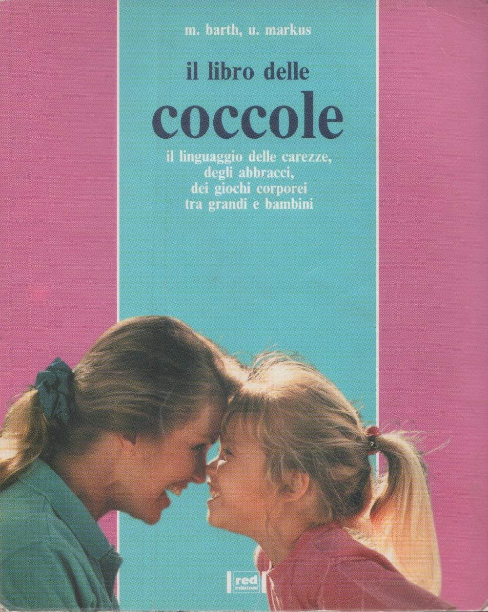 Il libro delle coccole. Il linguaggio delle carezze, degli abbracci... …