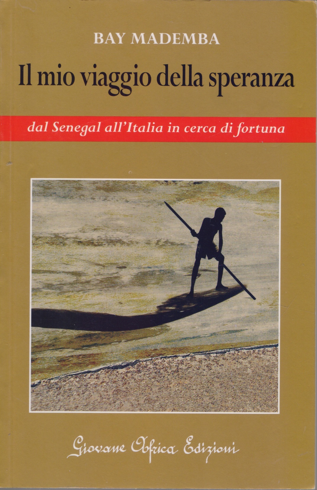 Il mio viaggio della speranza. Dal Senegal all'Italia in cerca …