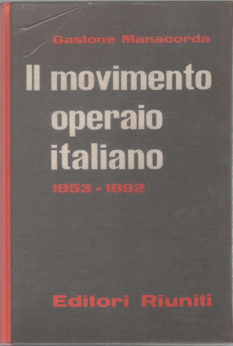 Il movimento operaio italiano attraverso i congressi operai e socialisti. …