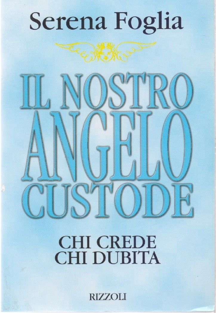 Il nostro Angelo Custode. Chi crede chi dubita - Serena …