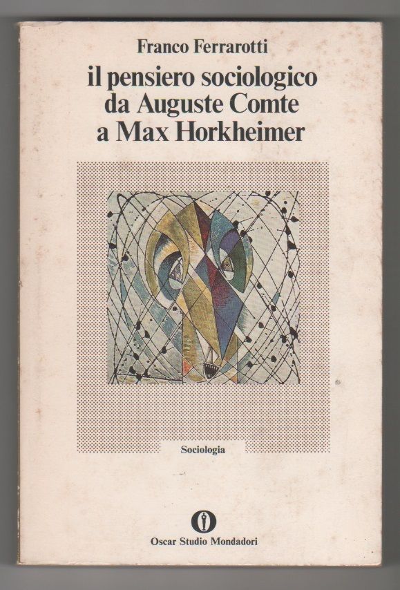 Il pensiero sociologico da Auguste Comte a Max Horkheimer - …