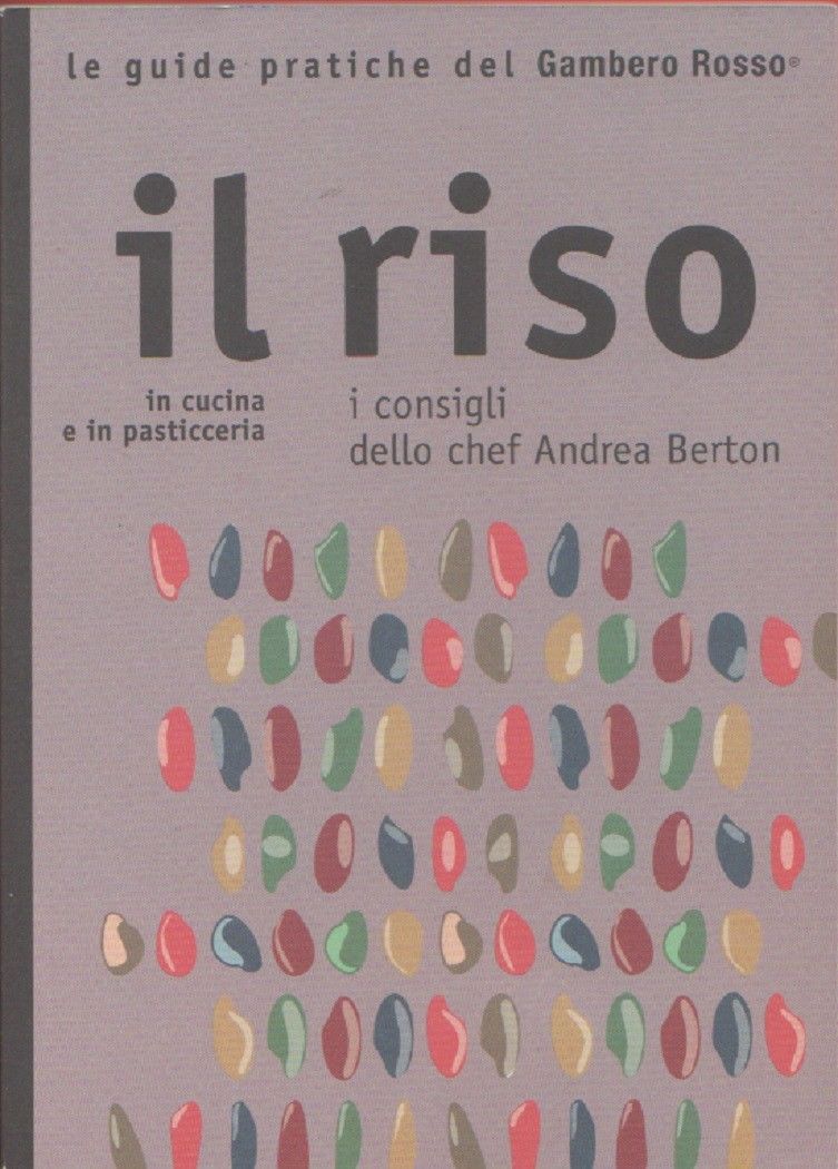 Il riso. In cucina e in pasticceria. I consigli dello …