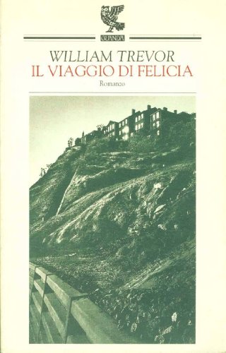 Il viaggio di Felicia - William Trevor