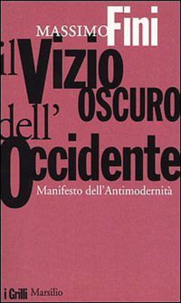 Il vizio oscuro dell'Occidente. Manifesto dell'antimodernità - Massimo Fini