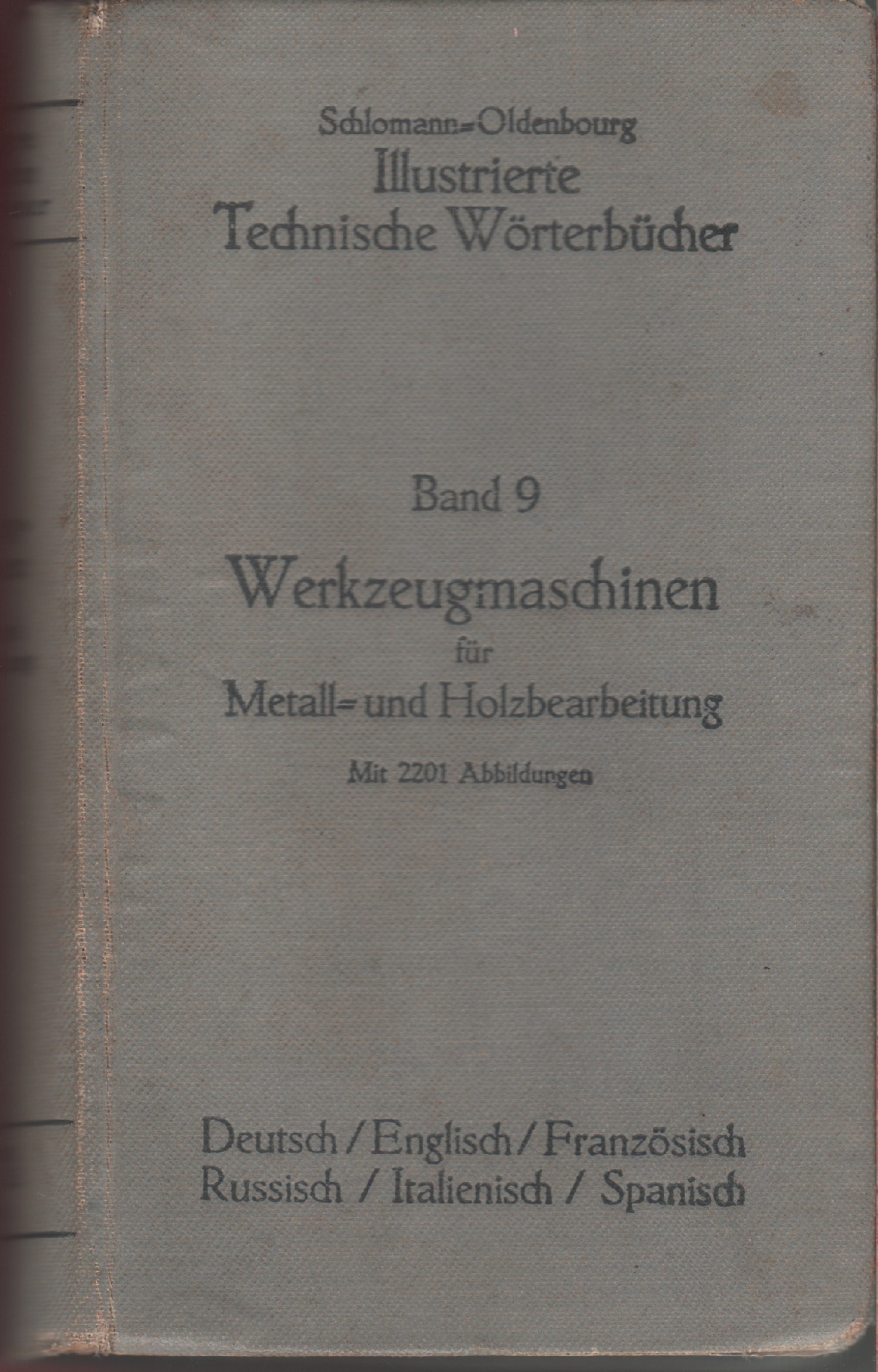 Illustrierte Technische Woerterbuecher. Band 9. Werkzeugmaschinen für Metall und Holzbearbeitung