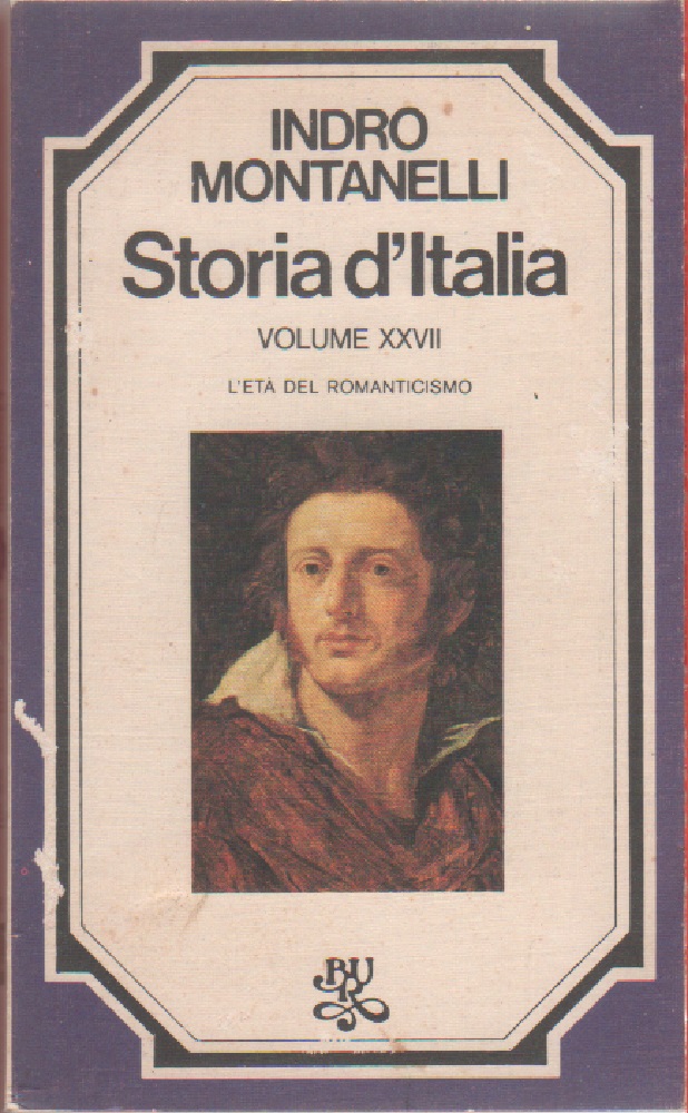 Indro Montanelli - Storia d'Italia Vol XXVII. L'età del romanticismo …