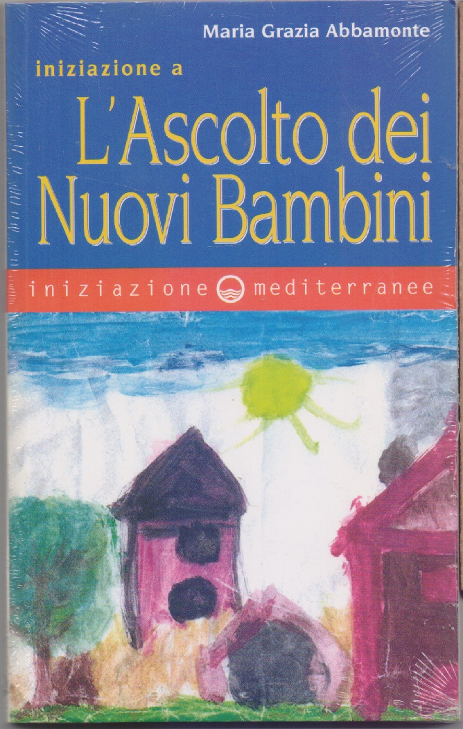 Iniziazione a «L'ascolto dei nuovi bambini» - M. Grazia Abbamonte …