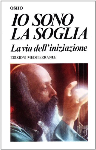 Io sono la soglia. La via dell'iniziazione - Osho